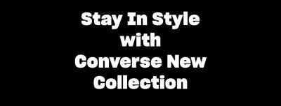 Converse: Stay In Style with Converse New Collection