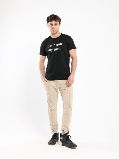 T-Shirt - "Don't Ask My Plan" Front Print - Round Neck